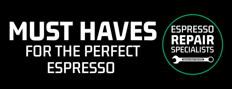 "Must Haves" For The Perfect Espresso